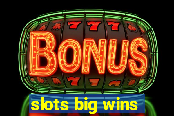 slots big wins