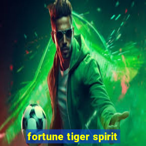 fortune tiger spirit