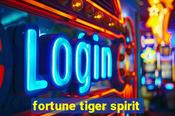 fortune tiger spirit