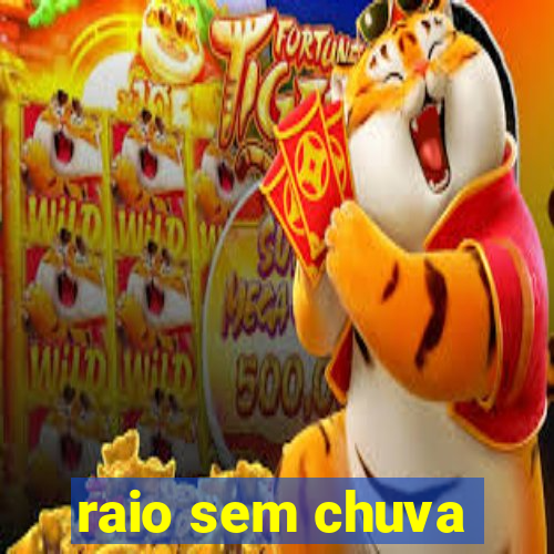 raio sem chuva