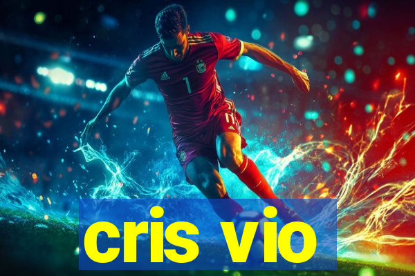 cris vio