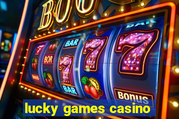 lucky games casino