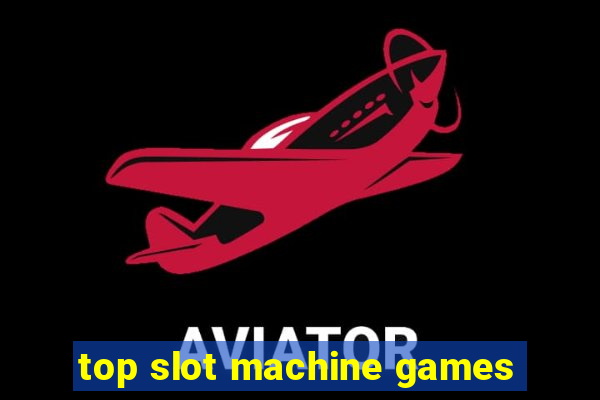 top slot machine games