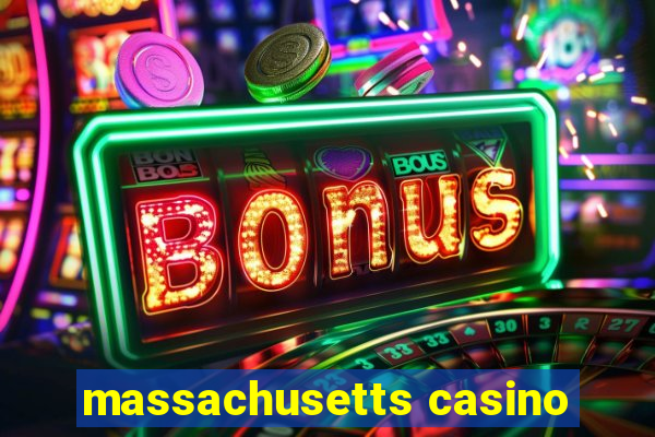 massachusetts casino