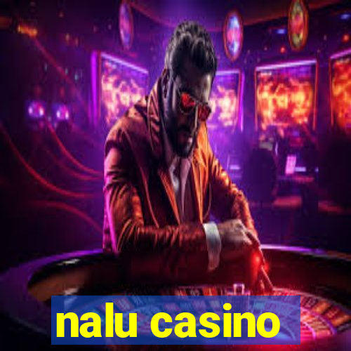 nalu casino