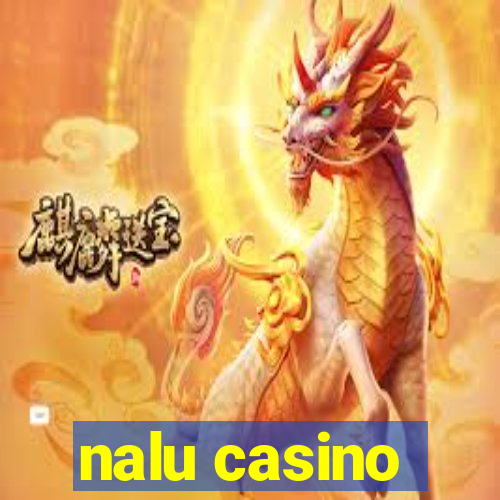 nalu casino