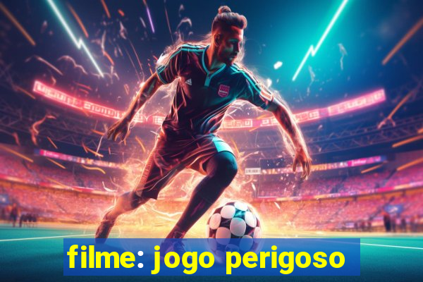 filme: jogo perigoso