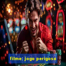 filme: jogo perigoso