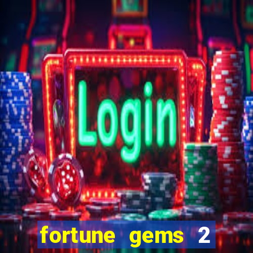 fortune gems 2 slot-tada jogos