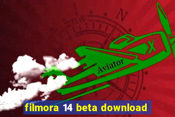 filmora 14 beta download