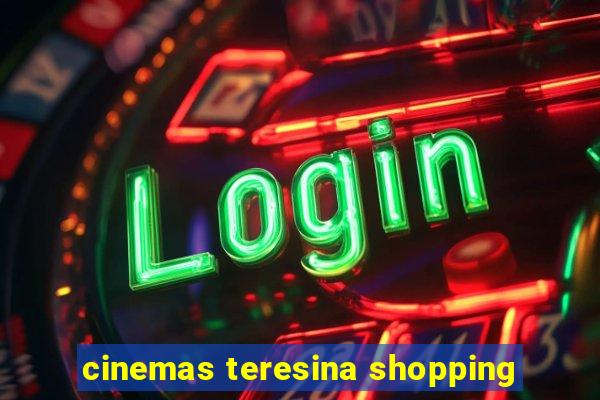 cinemas teresina shopping