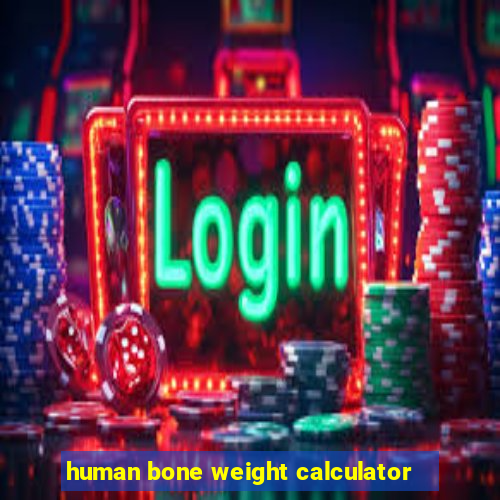 human bone weight calculator