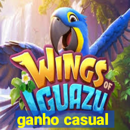 ganho casual