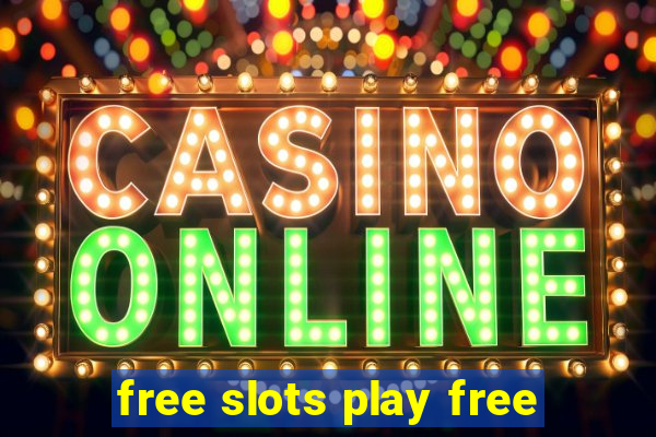 free slots play free