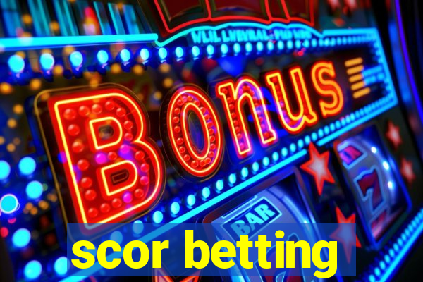 scor betting