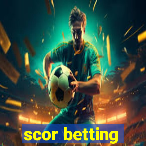 scor betting