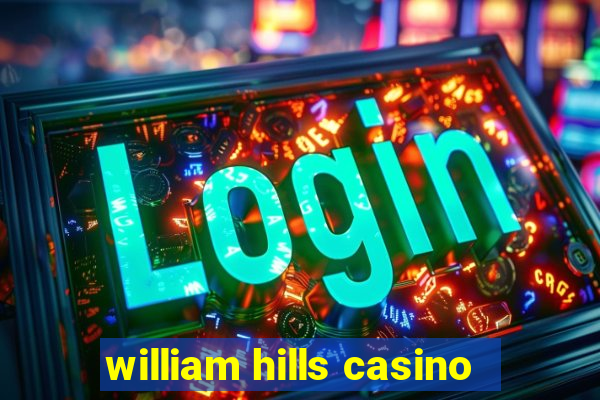 william hills casino