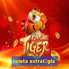 roleta estrat茅gia