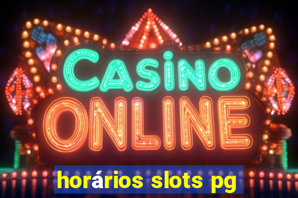 horários slots pg