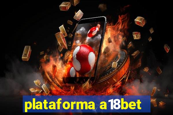 plataforma a18bet