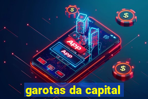 garotas da capital