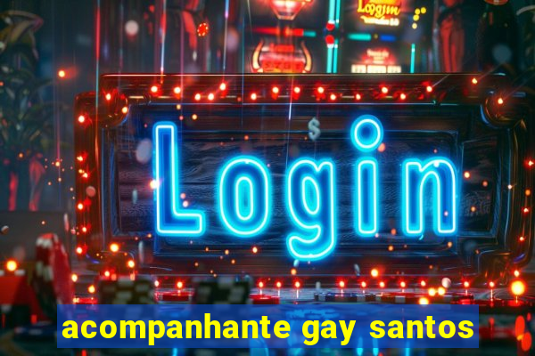 acompanhante gay santos