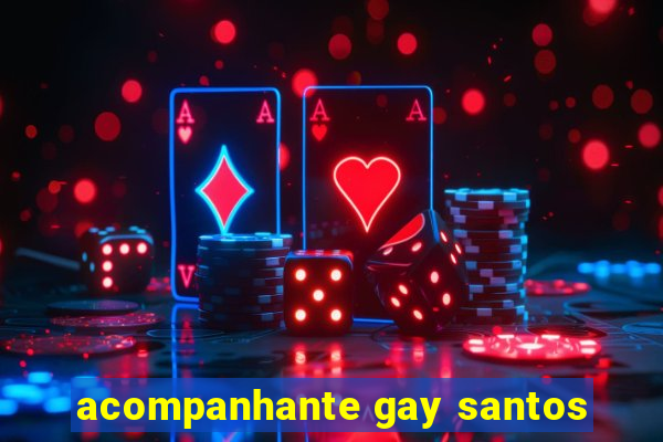 acompanhante gay santos