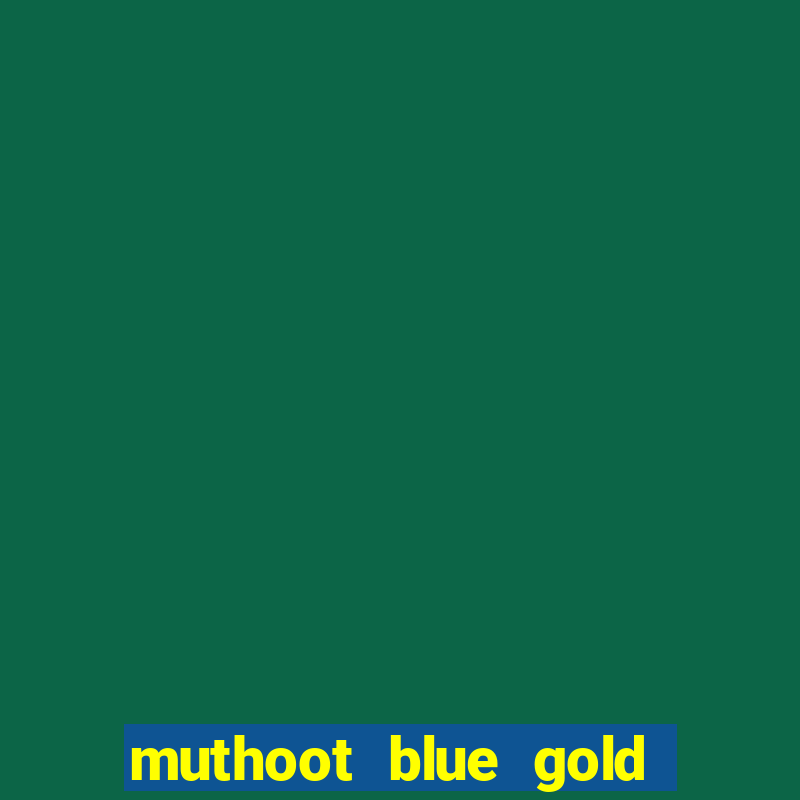 muthoot blue gold loan app