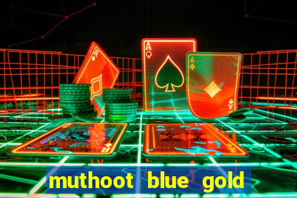 muthoot blue gold loan app