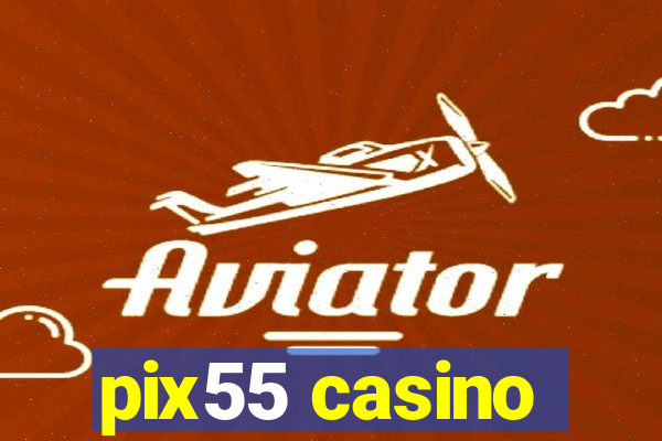 pix55 casino