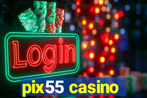 pix55 casino