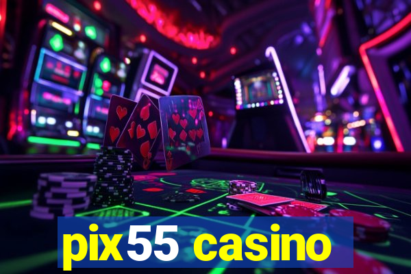 pix55 casino