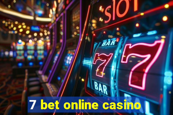 7 bet online casino