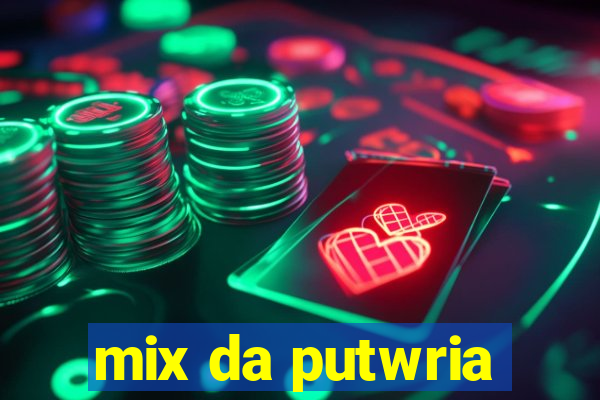 mix da putwria