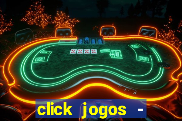 click jogos - ganhar dinheiro