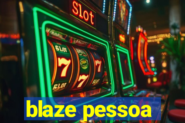 blaze pessoa