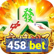 458 bet