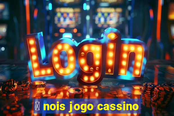 茅 nois jogo cassino