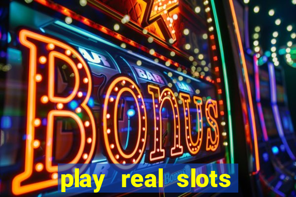 play real slots for real money