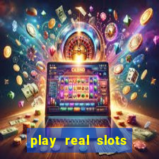 play real slots for real money