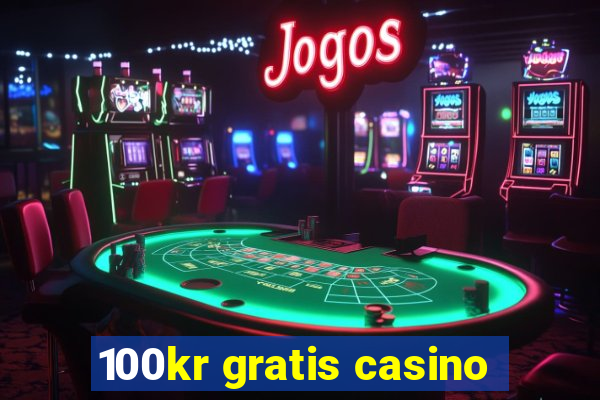 100kr gratis casino