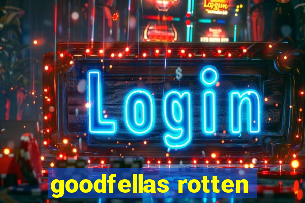 goodfellas rotten