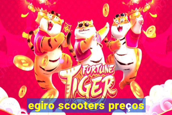 egiro scooters preços