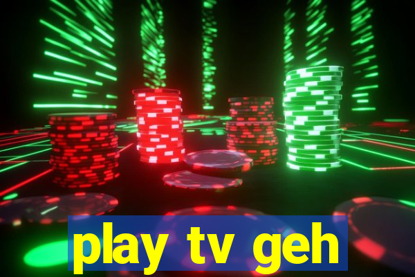 play tv geh