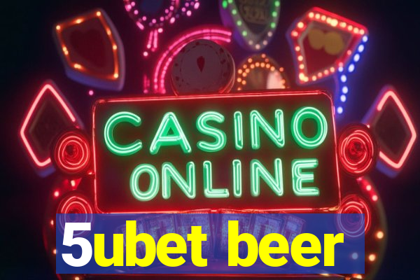 5ubet beer