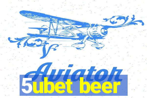 5ubet beer