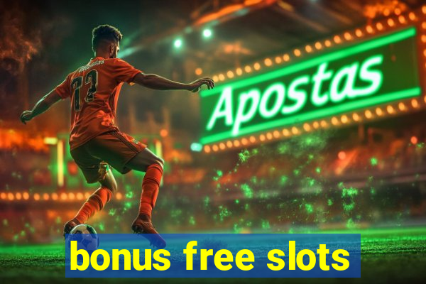 bonus free slots