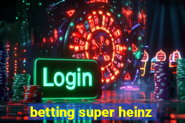 betting super heinz