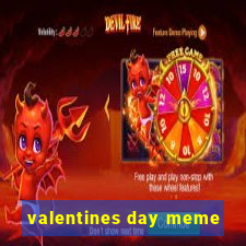 valentines day meme