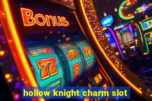 hollow knight charm slot